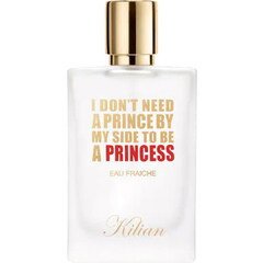 I Don’t Need A Prince By My Side To Be A Princess Eau Fraîche